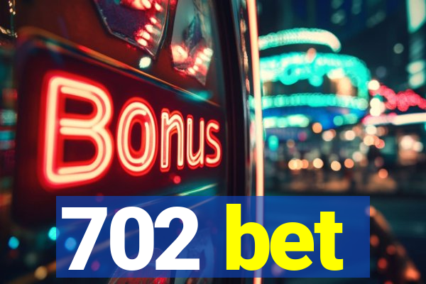 702 bet